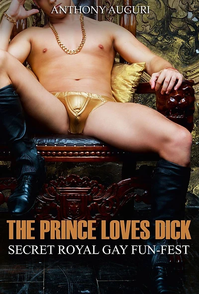 The Prince Loves Dick: Secret Royal Gay Fun-Fest