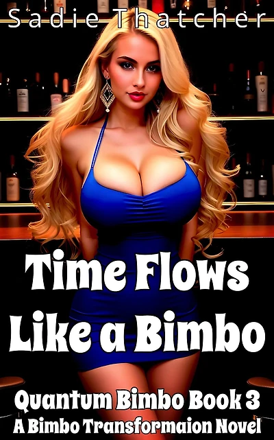 Time Flows Like a Bimbo: A Bimbo Transformation Novel (Quantum Bimbo, #3)