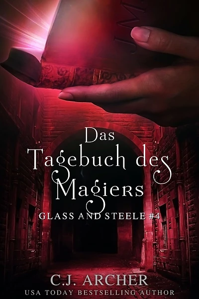 Das Tagebuch des Magiers: Glass and Steele (Glass Serie, #4)