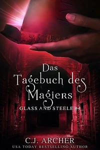 Das Tagebuch des Magiers: Glass and Steele (Glass Serie, #4)