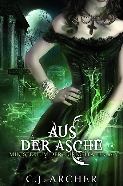 Aus der Asche (Ministerium Kuriositäten, #6)