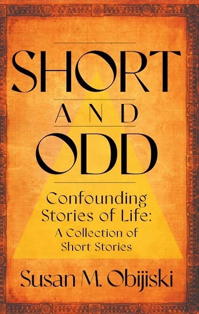 Short and Odd: Confounding Stories of Life a Collection