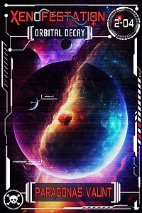 Xenofestation 2-04: Orbital Decay