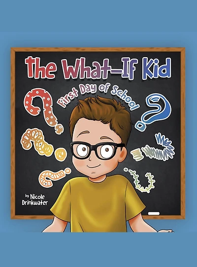 The What-If Kid: First Day of School