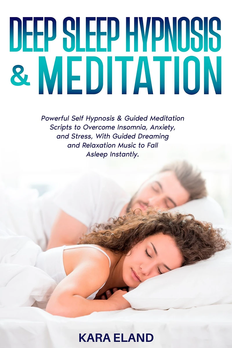 Deep Sleep Hypnosis & Meditation: Powerful Self Guided Meditation Scripts to Overcome Insomnia, Anxiety, and Stress, With Dreaming Relaxation Music Fall Asleep Instantly.