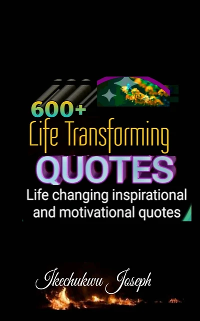 600+ Life Transforming Quotes: Life Changing Inspirational and Motivational Quotes