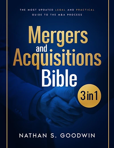Mergers & Acquisitions Bible: [3 in 1] The Most Updated and Practical Guide to the M&A Process