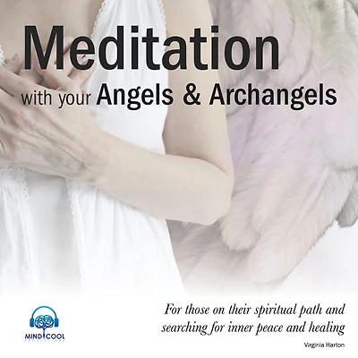 Meditation with your Angels and Archangels - Full Album: For those on their spiritual path and searching for inner peace and healing