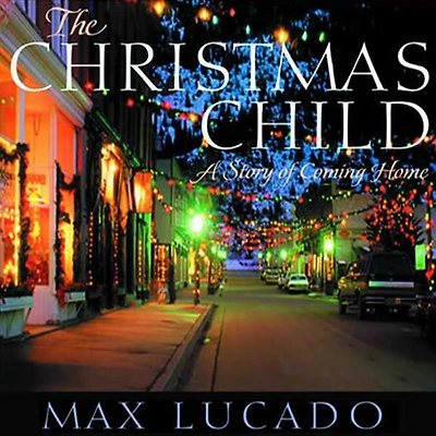 the Christmas Child: A Story about Finding Your Way Home for Holidays