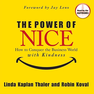 the Power of Nice: How to Conquer Business World With Kindness