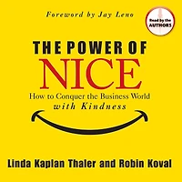the Power of Nice: How to Conquer Business World With Kindness