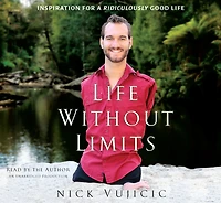 Life Without Limits: Inspiration for a Ridiculously Good