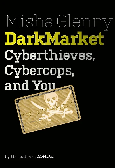 DarkMarket: How Hackers Became the New Mafia