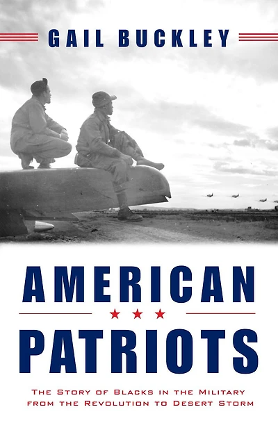 American Patriots: the Story of Blacks Military from Revolution to Desert Storm