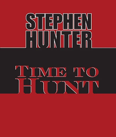 Time to Hunt (Bob Lee Swagger Series #3)