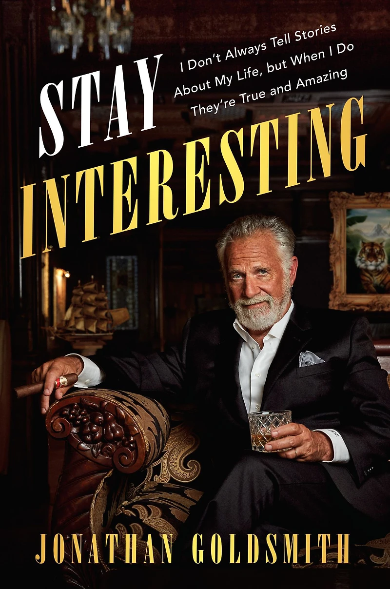Stay Interesting: I Don't Always Tell Stories About My Life, but When Do They're True and Amazing