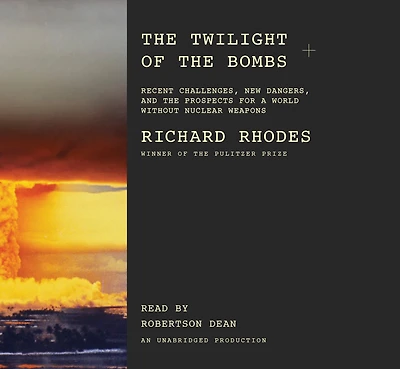 Twilight of the Bombs: Recent Challenges, New Dangers, and Prospects for a World Without Nuclear Weapons