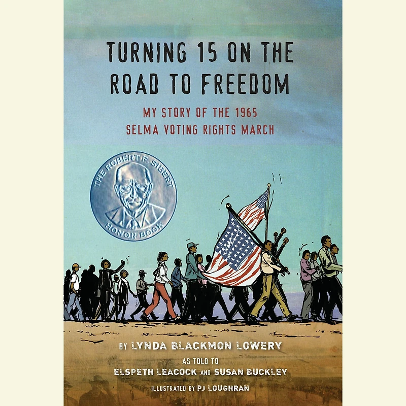 Turning 15 on the Road to Freedom: My Story of 1965 Selma Voting Rights March