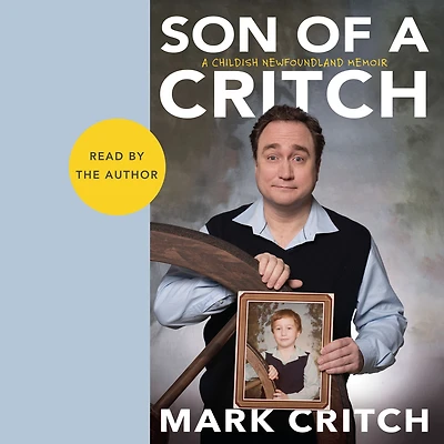 Son of A Critch: Childish Newfoundland Memoir