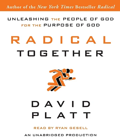 Radical Together: Unleashing the People of God for Purpose