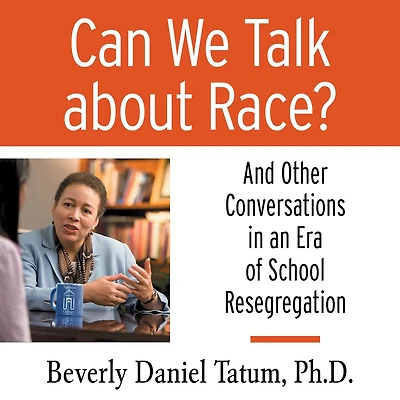 Can We Talk about Race?: And Other Conversations an Era of School Resegregation