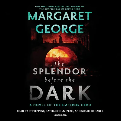the Splendor Before Dark: A Novel of Emperor Nero
