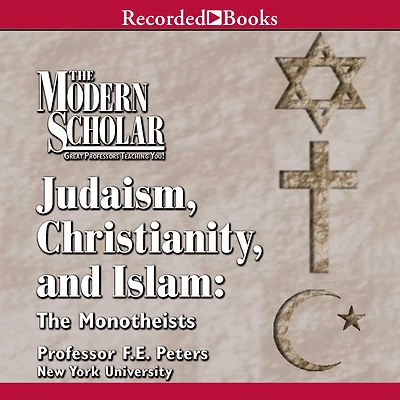 Judaism, Christianity and Islam: The Monotheists