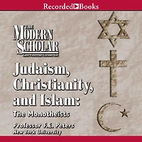 Judaism, Christianity and Islam: The Monotheists