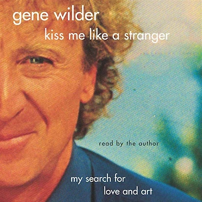 Kiss Me Like a Stranger: My Search for Love and Art
