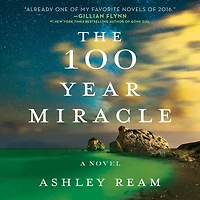 The 100 Year Miracle: A Novel