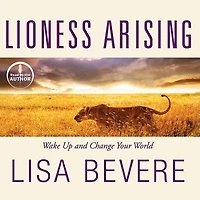 Lioness Arising: Wake Up and Change Your World