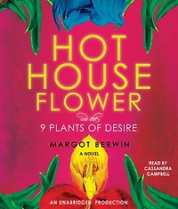Hothouse Flower: and the Nine Plants of Desire