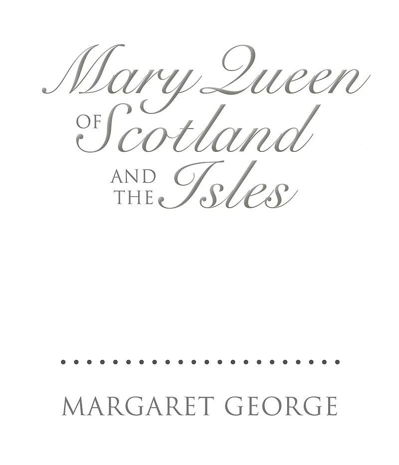 Mary Queen of Scotland and The Isles: A Novel