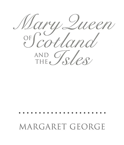 Mary Queen of Scotland and The Isles: A Novel