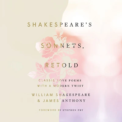 Shakespeare's Sonnets, Retold: Classic Love Poems with a Modern Twist