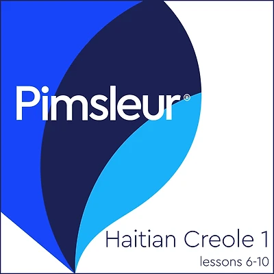 Pimsleur Haitian Creole Level 1 Lessons 6-10: Learn to Speak and Understand Haitian Creole with Pimsleur Language Programs