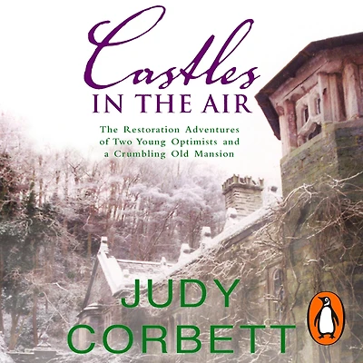 Castles The Air: Restoration Adventures of Two Young Optimists and a Crumbling Old Mansion