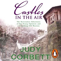 Castles The Air: Restoration Adventures of Two Young Optimists and a Crumbling Old Mansion