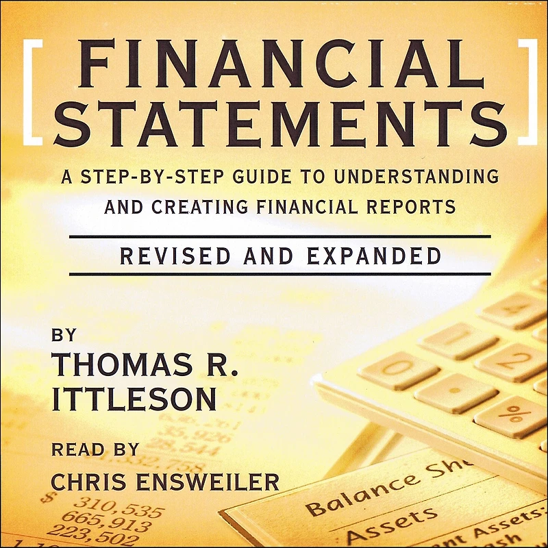 Financial Statements: A Step-by-Step Guide to Understanding and Creating Reports (Over 200,000 copies sold!)