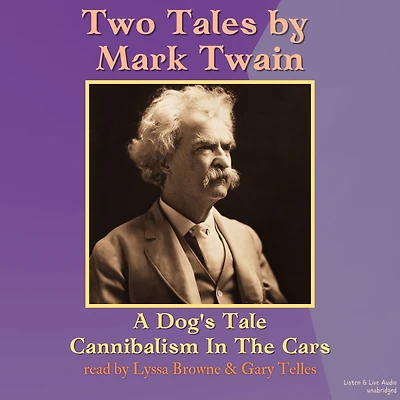 Two Tales from Mark Twain: A Dog's Tale, Cannabalism in the Cars