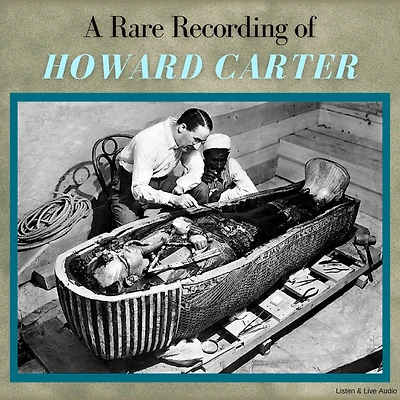 A Rare Recording of Howard Carter