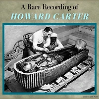 A Rare Recording of Howard Carter