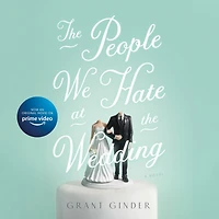 the People We Hate at Wedding: A Novel