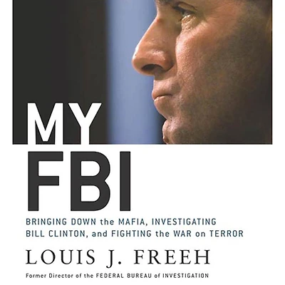 My FBI: Bringing Down the Mafia, Investigating Bill Clinton, and Fighting War on Terror
