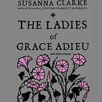 The Ladies of Grace Adieu and Other Stories