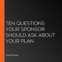 Ten Questions Your Sponsor Should Ask About Your Plan