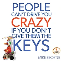 People Can't Drive You Crazy if Don't Give Them the Keys
