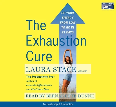 The Exhaustion Cure: Up Your Energy from Low to Go 21 Days (Abridged)