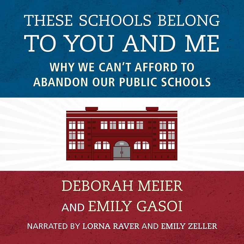 These Schools Belong to You and Me: Why We Can't Afford Abandon Our Public