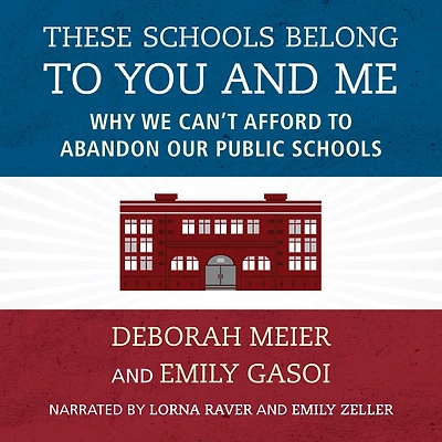 These Schools Belong to You and Me: Why We Can't Afford Abandon Our Public